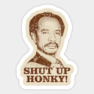 Shut Up Honky! Vintage Look Sticker